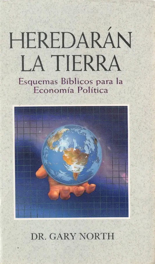 Heredaran La Tierra: Esquemas Biblicos Para La Economia Politica